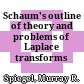 Schaum's outline of theory and problems of Laplace transforms