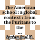 The American school : a global context : from the Puritans to the Obama administration /