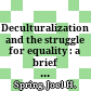 Deculturalization and the struggle for equality : a brief history of the education of dominated cultures in the United States /