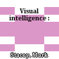 Visual intelligence :