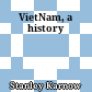 VietNam, a history