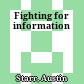 Fighting for information