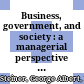 Business, government, and society : a managerial perspective : text and cases /