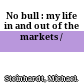 No bull : my life in and out of the markets /