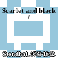 Scarlet and black /