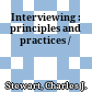 Interviewing : principles and practices /