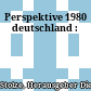 Perspektive 1980 deutschland :