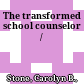 The transformed school counselor /