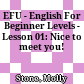 EFU - English For Beginner Levels - Lesson 01: Nice to meet you!