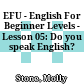 EFU - English For Beginner Levels - Lesson 05: Do you speak English?