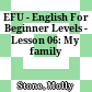 EFU - English For Beginner Levels - Lesson 06: My family