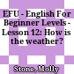 EFU - English For Beginner Levels - Lesson 12: How is the weather?
