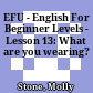 EFU - English For Beginner Levels - Lesson 13: What are you wearing?