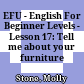 EFU - English For Beginner Levels - Lesson 17: Tell me about your furniture