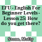EFU - English For Beginner Levels - Lesson 25: How do you get there?