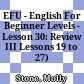 EFU - English For Beginner Levels - Lesson 30: Review III Lessons 19 to 27)