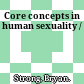 Core concepts in human sexuality /