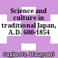 Science and culture in traditional Japan, A.D. 600-1854