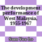 The development performance of West Malaysia, 1955-1967