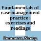 Fundamentals of case management practice : exercises and readings /