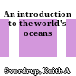 An introduction to the world's oceans