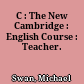 C : The New Cambridge : English Course : Teacher.