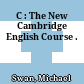 C : The New Cambridge English Course .