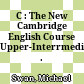 C : The New Cambridge English Course Upper-Interrmediate .