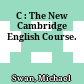 C : The New Cambridge English Course.