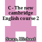 C - The new cambridge English course 2
