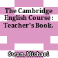 The Cambridge English Course : Teacher's Book.
