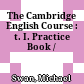 The Cambridge English Course : t. I. Practice Book /
