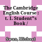 The Cambridge English Course : t. I. Student"s Book /