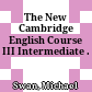The New Cambridge English Course III Intermediate .