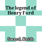 The legend of Henry Ford
