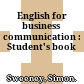 English for business communication : Student's book