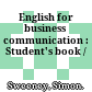 English for business communication : Student's book /