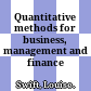 Quantitative methods for business, management and finance /