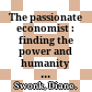 The passionate economist : finding the power and humanity behind the numbers /
