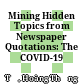 Mining Hidden Topics from Newspaper Quotations: The COVID-19 Pandemic