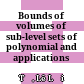 Bounds of volumes of sub-level sets of polynomial and applications