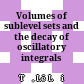 Volumes of sublevel sets and the decay of oscillatory integrals