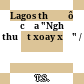 Lagos thủ đô của "Nghệ thuật xoay xở" /