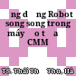 Ứng dụng Robot song song trong máy đo tọa độ CMM