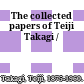 The collected papers of Teiji Takagi /
