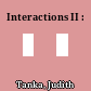 Interactions II :