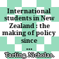 International students in New Zealand : the making of policy since 1950 /
