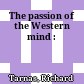 The passion of the Western mind :