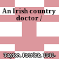 An Irish country doctor /