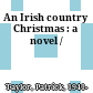 An Irish country Christmas : a novel /